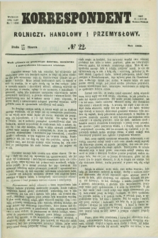 Korrespondent Rolniczy, Handlowy i Przemysłowy : wychodzi dwa razy na tydzień przy Gazecie Warszawskiéj. 1860, № 22 (22 marca)