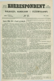 Korrespondent Rolniczy, Handlowy i Przemysłowy : wychodzi dwa razy na tydzień przy Gazecie Warszawskiéj. 1860, № 27 (7 kwietnia)