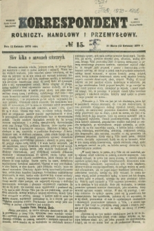 Korrespondent Rolniczy, Handlowy i Przemysłowy : wychodzi jako pismo dodatkowe przy Gazecie Warszawskiéj. 1870, № 15 (12 kwietnia)