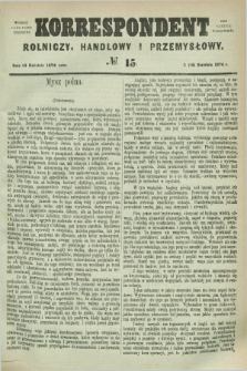 Korrespondent Rolniczy, Handlowy i Przemysłowy : wychodzi jako pismo dodatkowe przy Gazecie Warszawskiéj. 1874, № 15 (14 kwietnia)
