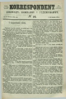 Korrespondent Rolniczy, Handlowy i Przemysłowy : wychodzi jako pismo dodatkowe przy Gazecie Warszawskiéj. 1874, № 16 (21 kwietnia)