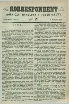 Korrespondent Rolniczy, Handlowy i Przemysłowy : wychodzi jako pismo dodatkowe przy Gazecie Warszawskiéj. 1874, № 17 (28 kwietnia)