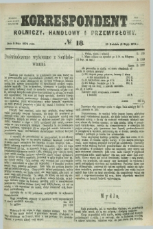 Korrespondent Rolniczy, Handlowy i Przemysłowy : wychodzi jako pismo dodatkowe przy Gazecie Warszawskiéj. 1874, № 18 (5 maja)
