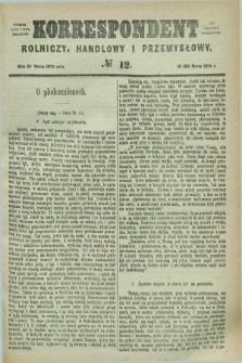 Korrespondent Rolniczy, Handlowy i Przemysłowy : wychodzi jako pismo dodatkowe przy Gazecie Warszawskiéj. 1876, № 12 (22 marca)