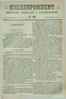 Korrespondent Rolniczy, Handlowy i Przemysłowy : wychodzi jako pismo dodatkowe przy Gazecie Warszawskiéj. 1876, № 27 (5 lipca)