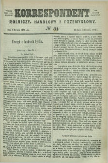Korrespondent Rolniczy, Handlowy i Przemysłowy : wychodzi jako pismo dodatkowe przy Gazecie Warszawskiéj. 1876, № 31 (2 sierpnia)