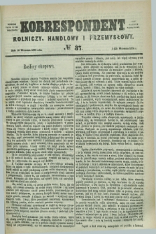 Korrespondent Rolniczy, Handlowy i Przemysłowy : wychodzi jako pismo dodatkowe przy Gazecie Warszawskiéj. 1876, № 37 (13 września)