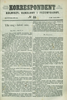Korrespondent Rolniczy, Handlowy i Przemysłowy : wychodzi jako pismo dodatkowe przy Gazecie Warszawskiéj. 1876, № 51 (20 grudnia)