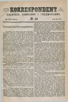 Korrespondent Rolniczy, Handlowy i Przemysłowy : wychodzi jako pismo dodatkowe przy Gazecie Warszawskiej. 1879, № 13 (31 marca)