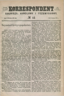 Korrespondent Rolniczy, Handlowy i Przemysłowy : wychodzi jako pismo dodatkowe przy Gazecie Warszawskiej. 1879, № 15 (15 kwietnia)