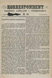 Korrespondent Rolniczy, Handlowy i Przemysłowy : wychodzi jako pismo dodatkowe przy Gazecie Warszawskiej. 1879, № 16 (21 kwietnia)