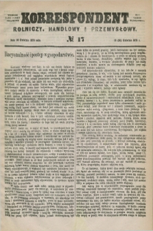Korrespondent Rolniczy, Handlowy i Przemysłowy : wychodzi jako pismo dodatkowe przy Gazecie Warszawskiej. 1879, № 17 (30 kwietnia)