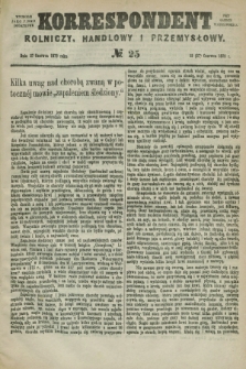 Korrespondent Rolniczy, Handlowy i Przemysłowy : wychodzi jako pismo dodatkowe przy Gazecie Warszawskiej. 1879, № 25 (27 czerwca)