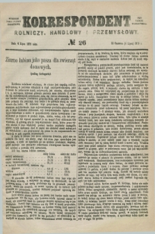 Korrespondent Rolniczy, Handlowy i Przemysłowy : wychodzi jako pismo dodatkowe przy Gazecie Warszawskiej. 1879, № 26 (4 lipca)