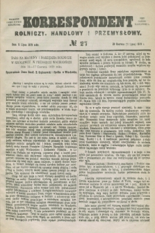 Korrespondent Rolniczy, Handlowy i Przemysłowy : wychodzi jako pismo dodatkowe przy Gazecie Warszawskiej. 1879, № 27 (11 lipca)