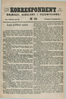 Korrespondent Rolniczy, Handlowy i Przemysłowy : wychodzi jako pismo dodatkowe przy Gazecie Warszawskiej. 1879, № 39 (2 października)