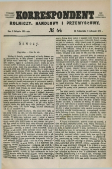 Korrespondent Rolniczy, Handlowy i Przemysłowy : wychodzi jako pismo dodatkowe przy Gazecie Warszawskiej. 1879, № 44 (6 listopada)