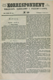 Korrespondent Rolniczy, Handlowy i Przemysłowy : wychodzi jako pismo dodatkowe przy Gazecie Warszawskiej. 1879, № 49 (11 grudnia)