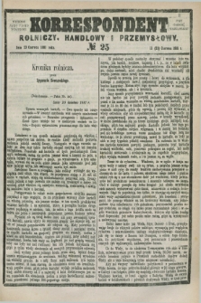 Korrespondent Rolniczy, Handlowy i Przemysłowy : wychodzi jako pismo dodatkowe przy Gazecie Warszawskiej. 1881, № 25 (23 czerwca 1881)