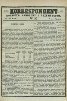 Korrespondent Rolniczy, Handlowy i Przemysłowy : wychodzi jako pismo dodatkowe przy Gazecie Warszawskiej. 1881, № 27 (7 lipca)
