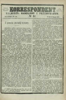 Korrespondent Rolniczy, Handlowy i Przemysłowy : wychodzi jako pismo dodatkowe przy Gazecie Warszawskiej. 1881, № 31 (4 sierpnia)