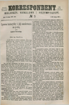 Korrespondent Rolniczy, Handlowy i Przemysłowy : wychodzi jako pismo dodatkowe przy Gazecie Warszawskiej. 1883, № 7 (15 lutego)