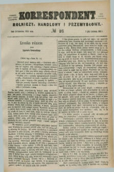 Korrespondent Rolniczy, Handlowy i Przemysłowy : wychodzi jako pismo dodatkowe przy Gazecie Warszawskiej. 1883, № 16 (19 kwietnia)