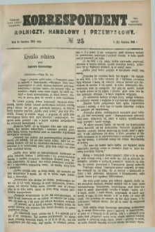 Korrespondent Rolniczy, Handlowy i Przemysłowy : wychodzi jako pismo dodatkowe przy Gazecie Warszawskiej. 1883, № 25 (21 czerwca)