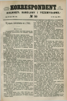 Korrespondent Rolniczy, Handlowy i Przemysłowy : wychodzi jako pismo dodatkowe przy Gazecie Warszawskiej. 1883, № 30 (26 lipca)