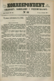 Korrespondent Rolniczy, Handlowy i Przemysłowy : wychodzi jako pismo dodatkowe przy Gazecie Warszawskiej. 1883, № 31 (4 sierpnia)