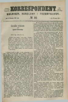 Korrespondent Rolniczy, Handlowy i Przemysłowy : wychodzi jako pismo dodatkowe przy Gazecie Warszawskiej. 1883, № 37 (13 września)