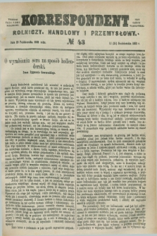 Korrespondent Rolniczy, Handlowy i Przemysłowy : wychodzi jako pismo dodatkowe przy Gazecie Warszawskiej. 1883, № 43 (25 października)