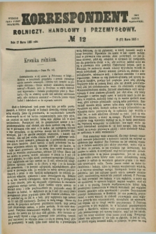 Korrespondent Rolniczy, Handlowy i Przemysłowy : wychodzi jako pismo dodatkowe przy Gazecie Warszawskiej. 1885, № 12 (27 marca)