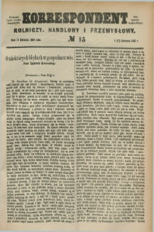 Korrespondent Rolniczy, Handlowy i Przemysłowy : wychodzi jako pismo dodatkowe przy Gazecie Warszawskiej. 1885, № 15 (17 kwietnia)