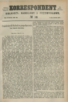 Korrespondent Rolniczy, Handlowy i Przemysłowy : wychodzi jako pismo dodatkowe przy Gazecie Warszawskiej. 1885, № 16 (23 kwietnia)