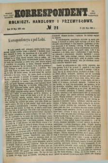 Korrespondent Rolniczy, Handlowy i Przemysłowy : wychodzi jako pismo dodatkowe przy Gazecie Warszawskiej. 1885, № 21 (29 maja)