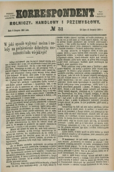 Korrespondent Rolniczy, Handlowy i Przemysłowy : wychodzi jako pismo dodatkowe przy Gazecie Warszawskiej. 1885, № 31 (6 sierpnia)