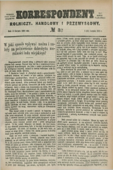 Korrespondent Rolniczy, Handlowy i Przemysłowy : wychodzi jako pismo dodatkowe przy Gazecie Warszawskiej. 1885, № 32 (13 sierpnia)