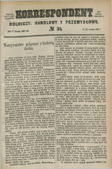 Korrespondent Rolniczy, Handlowy i Przemysłowy : wychodzi jako pismo dodatkowe przy Gazecie Warszawskiej. 1885, № 34 (27 sierpnia)