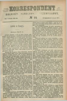 Korrespondent Rolniczy, Handlowy i Przemysłowy : wychodzi jako pismo dodatkowe przy Gazecie Warszawskiej. 1885, № 44 (5 listopada)