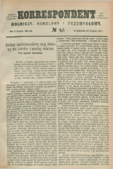 Korrespondent Rolniczy, Handlowy i Przemysłowy : wychodzi jako pismo dodatkowe przy Gazecie Warszawskiej. 1885, № 45 (12 listopada)