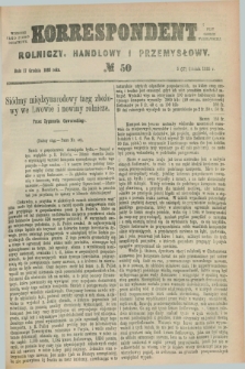 Korrespondent Rolniczy, Handlowy i Przemysłowy : wychodzi jako pismo dodatkowe przy Gazecie Warszawskiej. 1885, № 50 (17 grudnia)