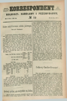 Korrespondent Rolniczy, Handlowy i Przemysłowy : wychodzi jako pismo dodatkowe przy Gazecie Warszawskiej. 1886, № 12 (26 marca)