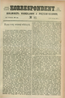 Korrespondent Rolniczy, Handlowy i Przemysłowy : wychodzi jako pismo dodatkowe przy Gazecie Warszawskiej. 1886, № 15 (15 kwietnia)
