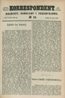 Korrespondent Rolniczy, Handlowy i Przemysłowy : wychodzi jako pismo dodatkowe przy Gazecie Warszawskiej. 1886, № 23 (10 czerwca)