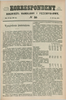 Korrespondent Rolniczy, Handlowy i Przemysłowy : wychodzi jako pismo dodatkowe przy Gazecie Warszawskiej. 1886, № 30 (29 lipca)