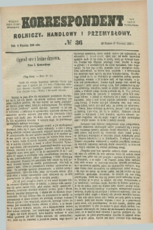 Korrespondent Rolniczy, Handlowy i Przemysłowy : wychodzi jako pismo dodatkowe przy Gazecie Warszawskiej. 1886, № 36 (9 września)