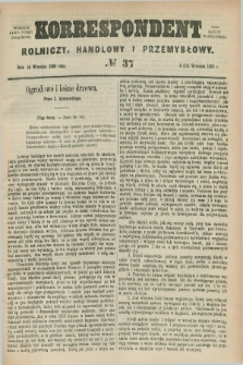 Korrespondent Rolniczy, Handlowy i Przemysłowy : wychodzi jako pismo dodatkowe przy Gazecie Warszawskiej. 1886, № 37 (16 września)
