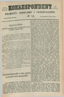 Korrespondent Rolniczy, Handlowy i Przemysłowy : wychodzi jako pismo dodatkowe przy Gazecie Warszawskiej. 1886, № 44 (4 listopada)