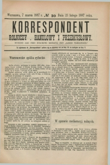 Korrespondent Rolniczy, Handlowy i Przemysłowy : wychodzi jako pismo dodatkowe bezpłatne przy „Gazecie Warszawskiéj”. 1887, № 10 (7 marca)